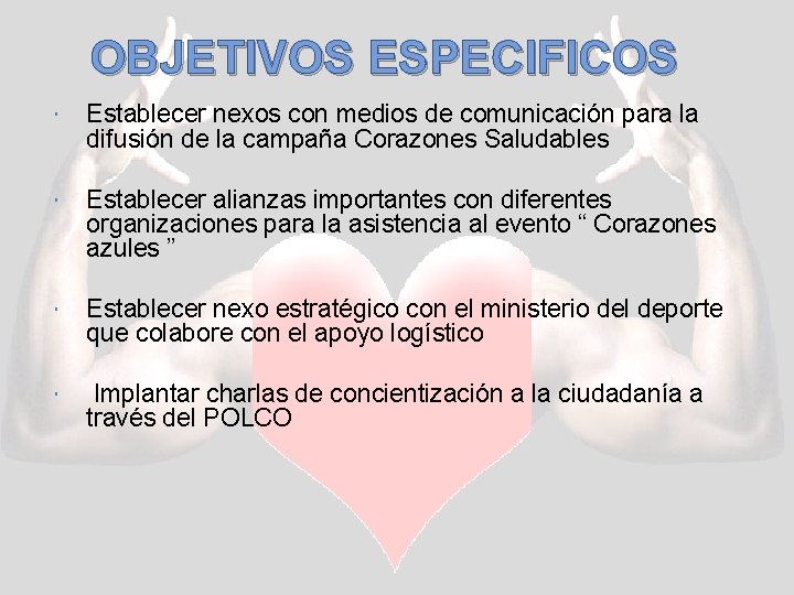OBJETIVOS ESPECIFICOS Establecer nexos con medios de comunicación para la difusión de la campaña