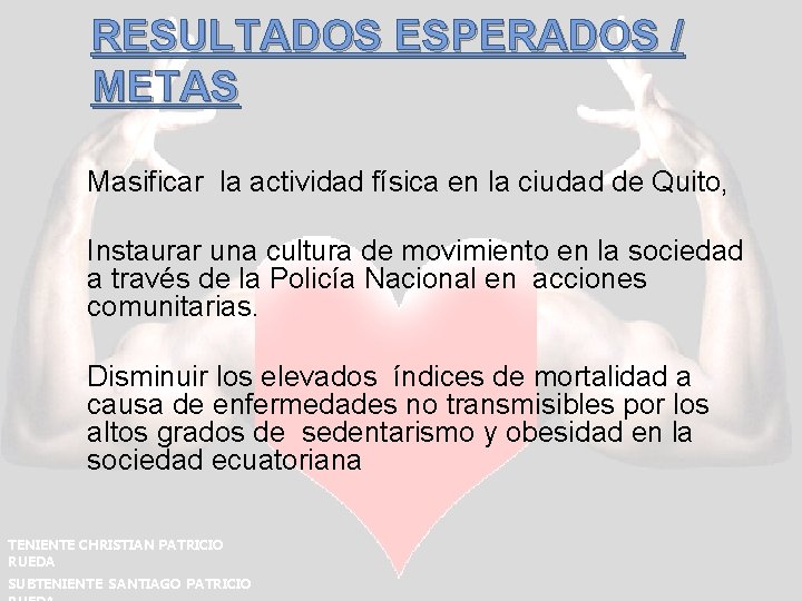 RESULTADOS ESPERADOS / METAS Masificar la actividad física en la ciudad de Quito, Instaurar