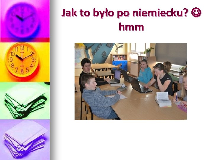 Jak to było po niemiecku? hmm 