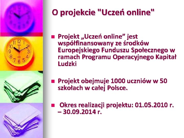 O projekcie "Uczeń online" n Projekt „Uczeń online” jest współfinansowany ze środków Europejskiego Funduszu
