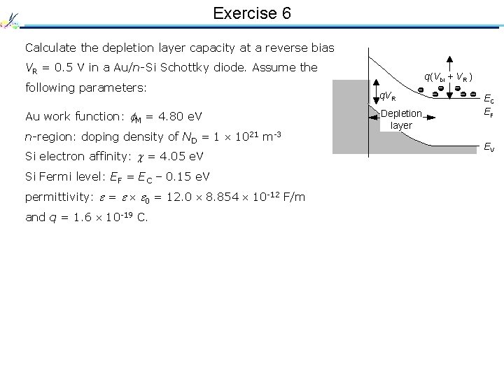 Exercise 6 Calculate the depletion layer capacity at a reverse bias VR = 0.