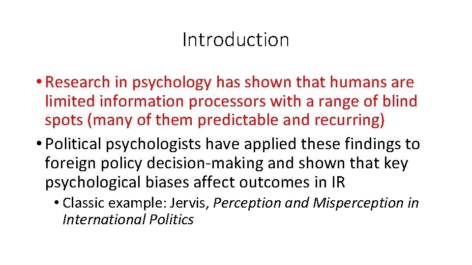 Introduction • Research in psychology has shown that humans are limited information processors with