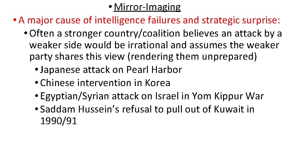  • Mirror-Imaging • A major cause of intelligence failures and strategic surprise: •