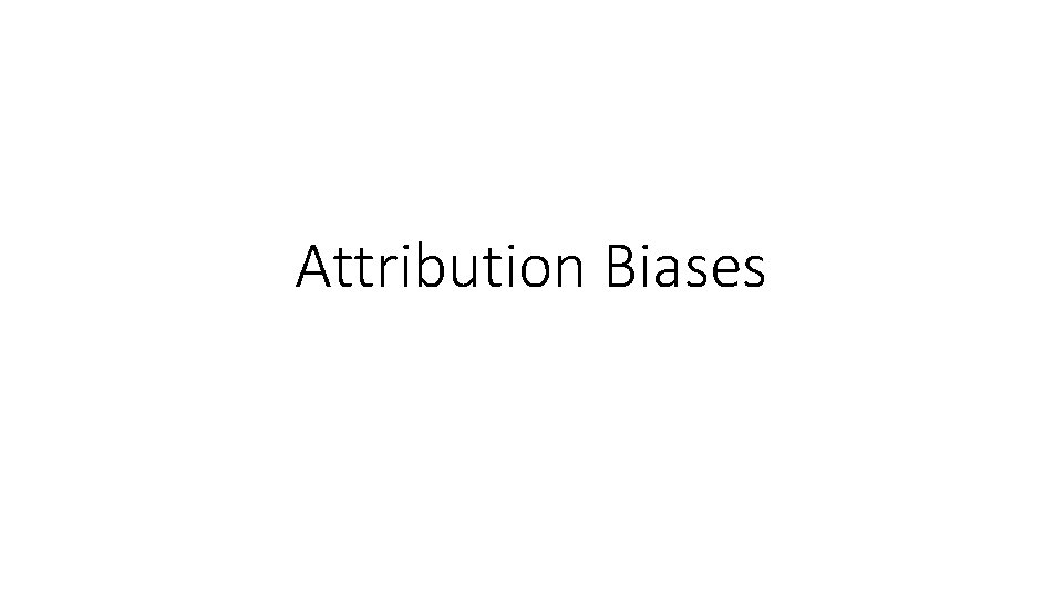 Attribution Biases 