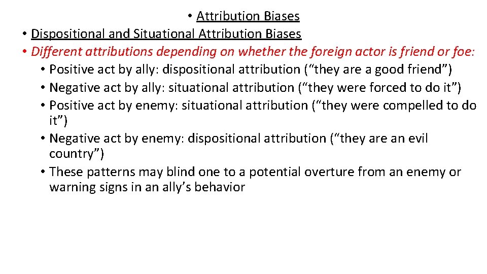  • Attribution Biases • Dispositional and Situational Attribution Biases • Different attributions depending