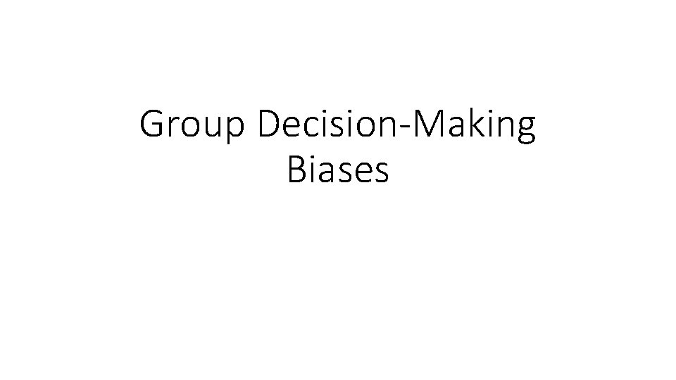 Group Decision-Making Biases 