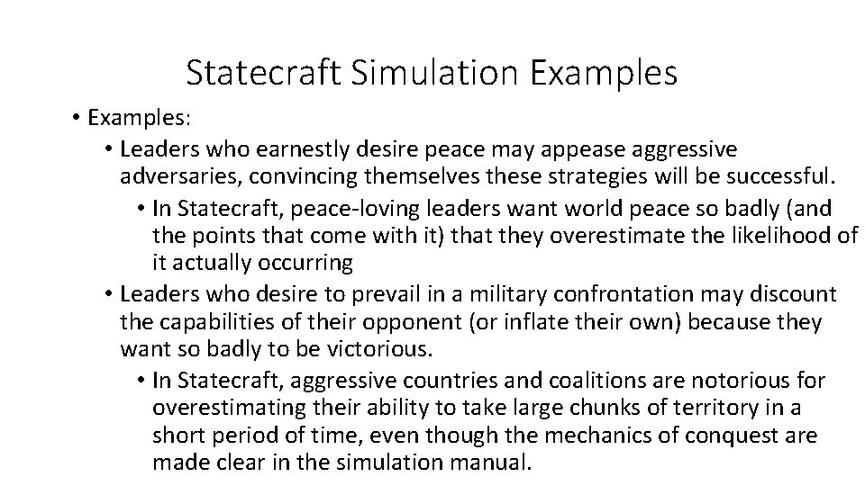 Statecraft Simulation Examples • Examples: • Leaders who earnestly desire peace may appease aggressive