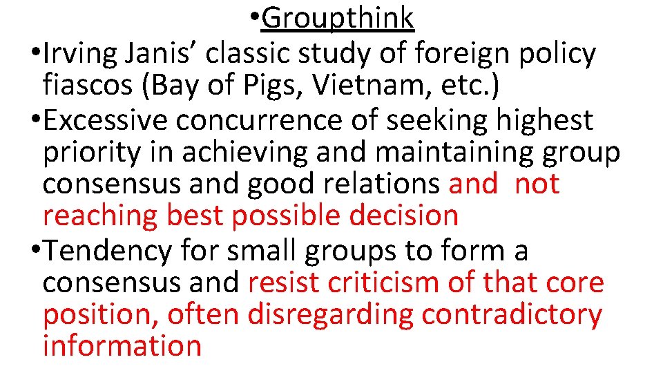  • Groupthink • Irving Janis’ classic study of foreign policy fiascos (Bay of