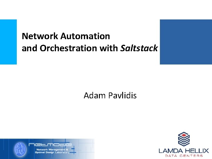 Network Automation and Orchestration with Saltstack Adam Pavlidis 