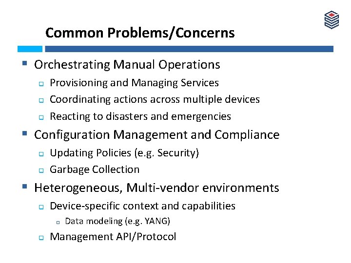 Common Problems/Concerns § Orchestrating Manual Operations q q q Provisioning and Managing Services Coordinating