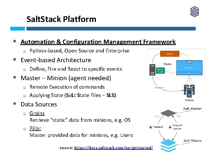 Salt. Stack Platform § Automation & Configuration Management Framework q Python-based, Open Source and