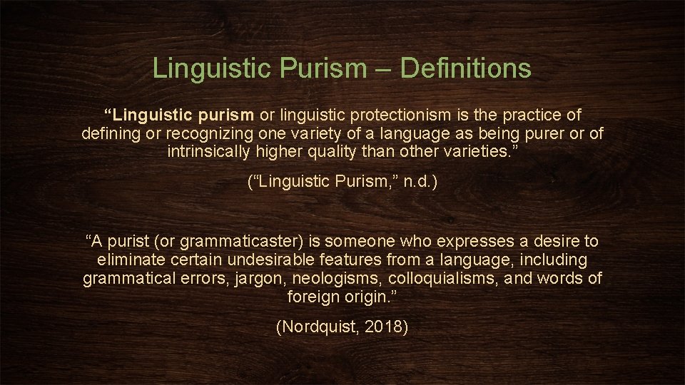 Linguistic Purism – Definitions “Linguistic purism or linguistic protectionism is the practice of defining