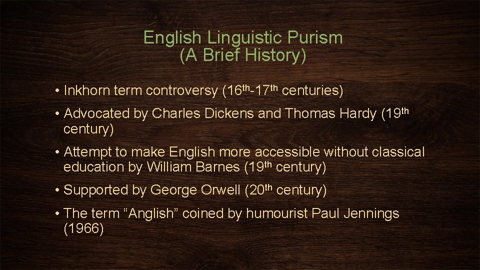 English Linguistic Purism (A Brief History) • Inkhorn term controversy (16 th-17 th centuries)