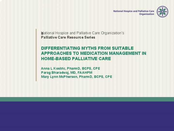 National � Hospice and Palliative Care Organization’s Palliative Care Resource Series DIFFERENTIATING MYTHS FROM