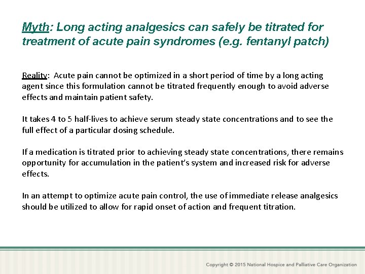 Myth: Long acting analgesics can safely be titrated for treatment of acute pain syndromes