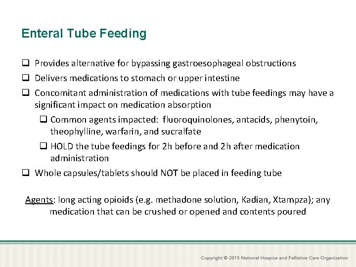 Enteral Tube Feeding q Provides alternative for bypassing gastroesophageal obstructions q Delivers medications to