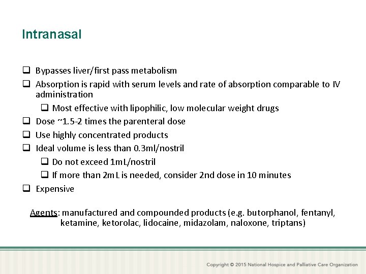 Intranasal q Bypasses liver/first pass metabolism q Absorption is rapid with serum levels and