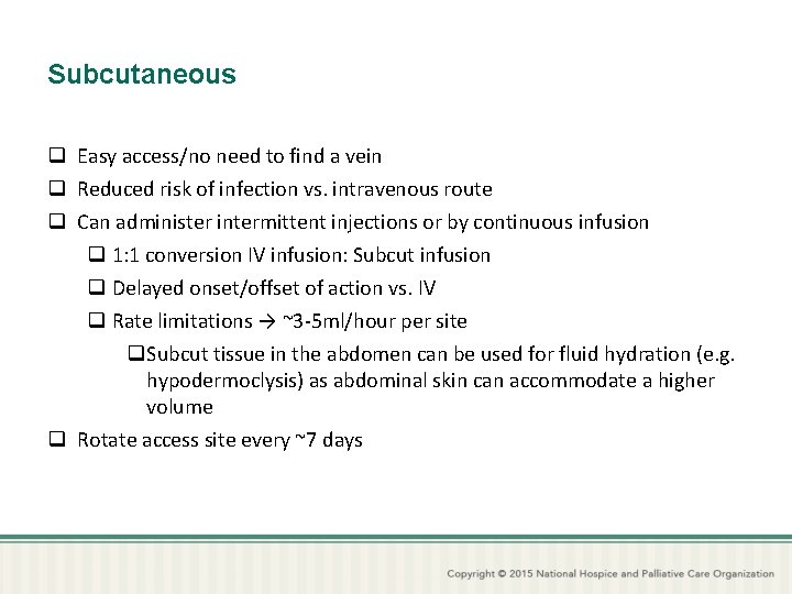 Subcutaneous q Easy access/no need to find a vein q Reduced risk of infection