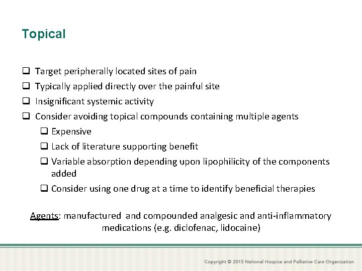 Topical q q Target peripherally located sites of pain Typically applied directly over the