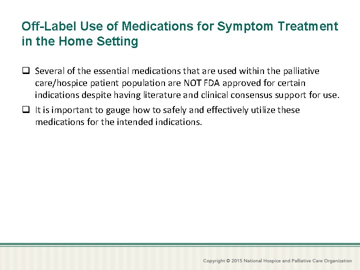 Off-Label Use of Medications for Symptom Treatment in the Home Setting q Several of