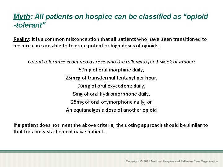 Myth: All patients on hospice can be classified as “opioid -tolerant” Reality: It is