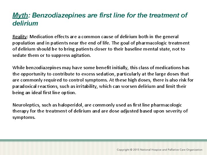Myth: Benzodiazepines are first line for the treatment of delirium Reality: Medication effects are