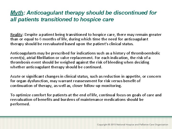 Myth: Anticoagulant therapy should be discontinued for all patients transitioned to hospice care Reality: