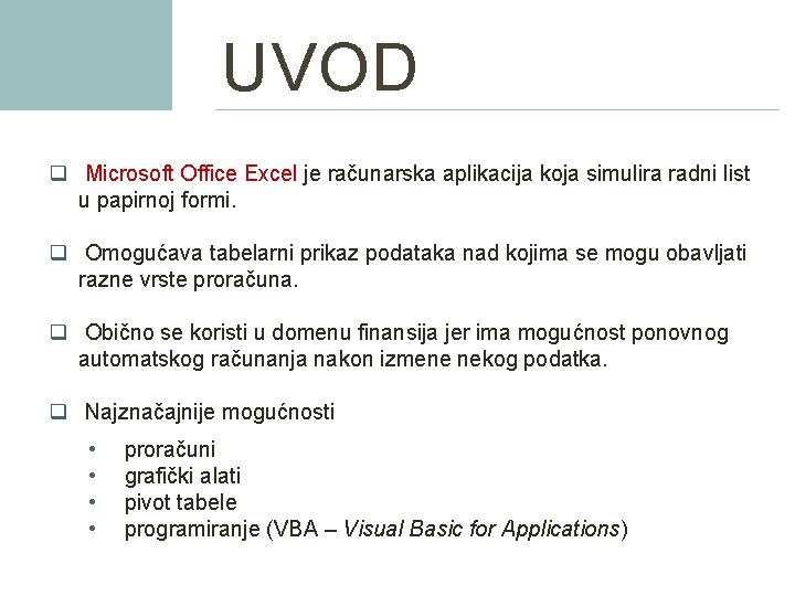 UVOD q Microsoft Office Excel je računarska aplikacija koja simulira radni list u papirnoj