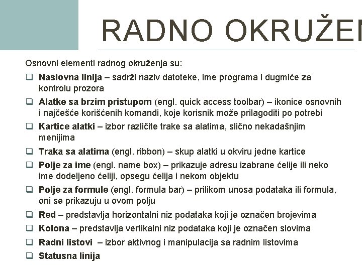 RADNO OKRUŽEN Osnovni elementi radnog okruženja su: q Naslovna linija – sadrži naziv datoteke,