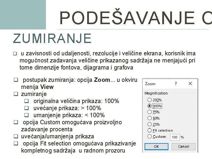 PODEŠAVANJE O ZUMIRANJE q u zavisnosti od udaljenosti, rezolucije i veličine ekrana, korisnik ima