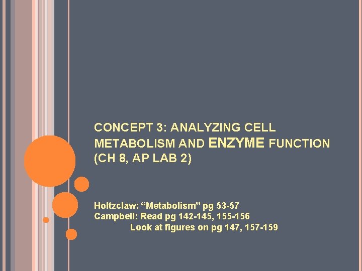 CONCEPT 3: ANALYZING CELL METABOLISM AND ENZYME FUNCTION (CH 8, AP LAB 2) Holtzclaw: