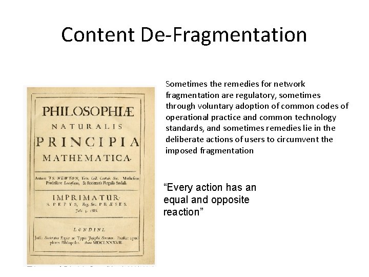 Content De-Fragmentation Sometimes the remedies for network fragmentation are regulatory, sometimes through voluntary adoption