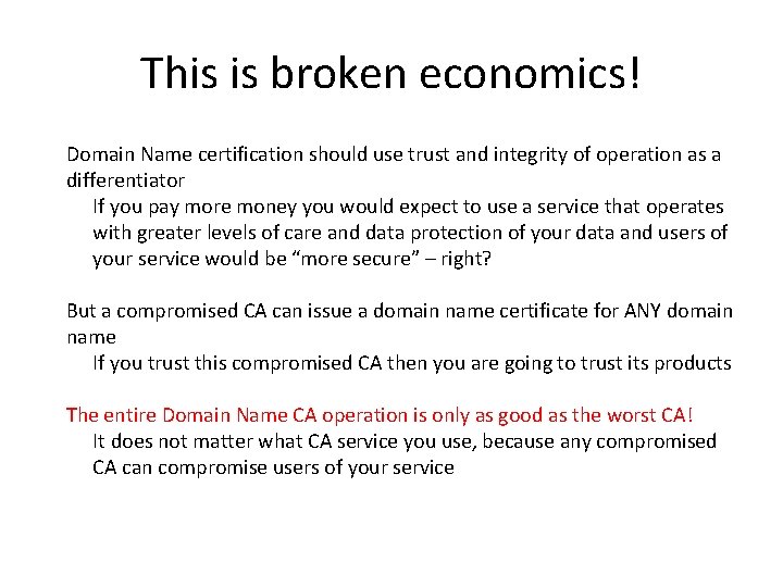 This is broken economics! Domain Name certification should use trust and integrity of operation