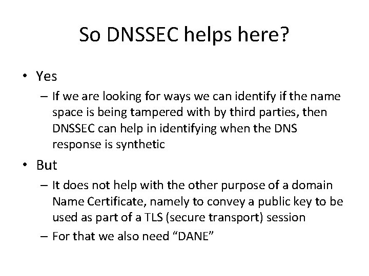 So DNSSEC helps here? • Yes – If we are looking for ways we