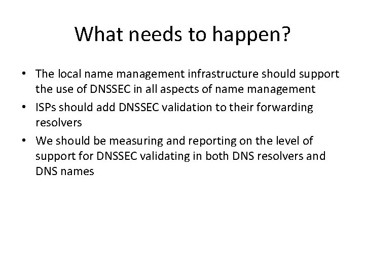 What needs to happen? • The local name management infrastructure should support the use