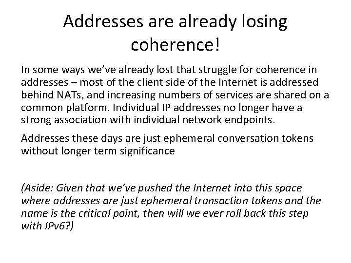Addresses are already losing coherence! In some ways we’ve already lost that struggle for