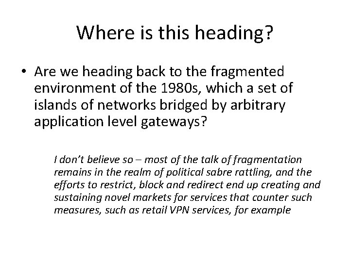 Where is this heading? • Are we heading back to the fragmented environment of