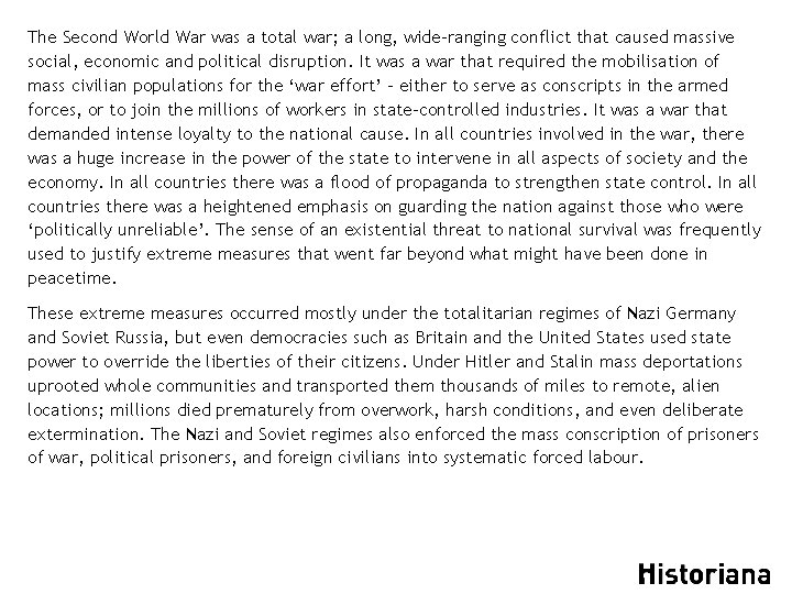 The Second World War was a total war; a long, wide-ranging conflict that caused