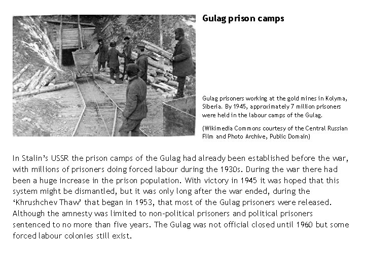 Gulag prison camps Gulag prisoners working at the gold mines in Kolyma, Siberia. By