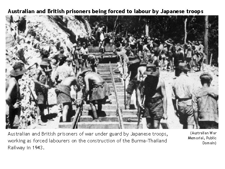Australian and British prisoners being forced to labour by Japanese troops Australian and British