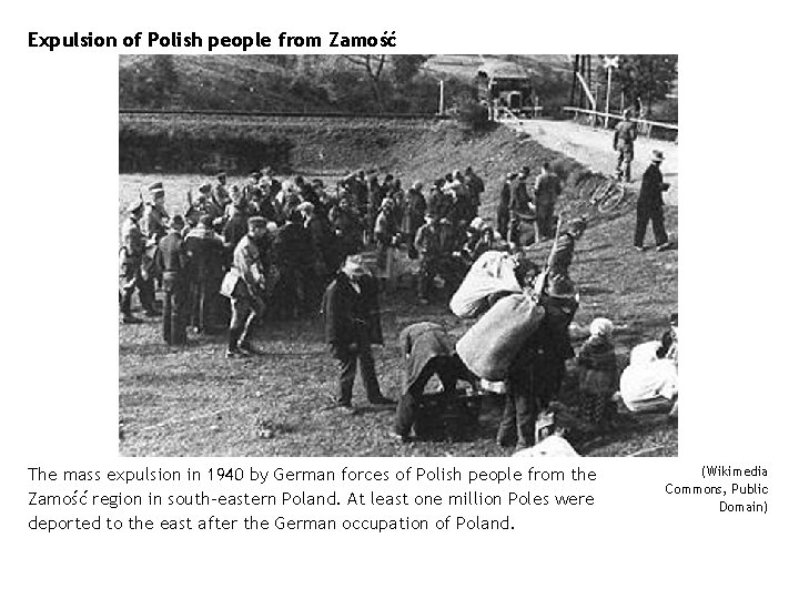 Expulsion of Polish people from Zamość The mass expulsion in 1940 by German forces