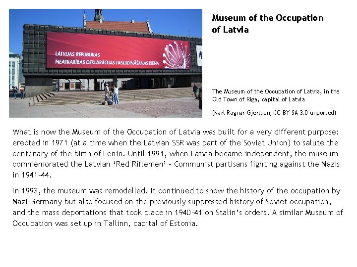 Museum of the Occupation of Latvia The Museum of the Occupation of Latvia, in