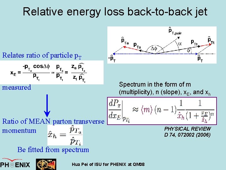 Relative energy loss back-to-back jet Relates ratio of particle p. T Spectrum in the