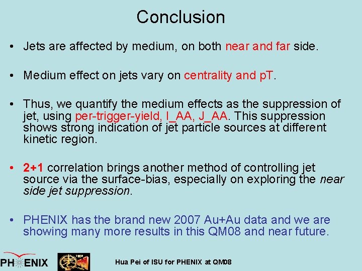 Conclusion • Jets are affected by medium, on both near and far side. •