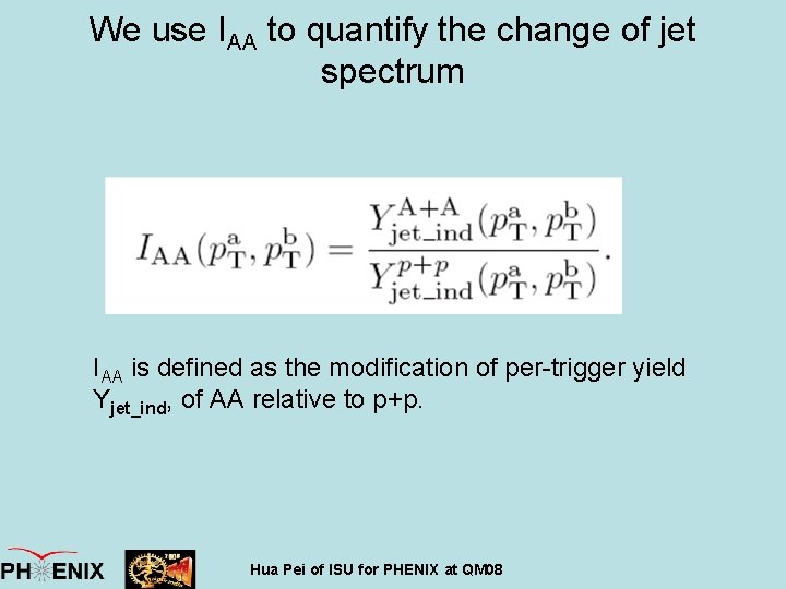 We use IAA to quantify the change of jet spectrum IAA is defined as