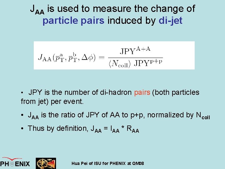 JAA is used to measure the change of particle pairs induced by di-jet •