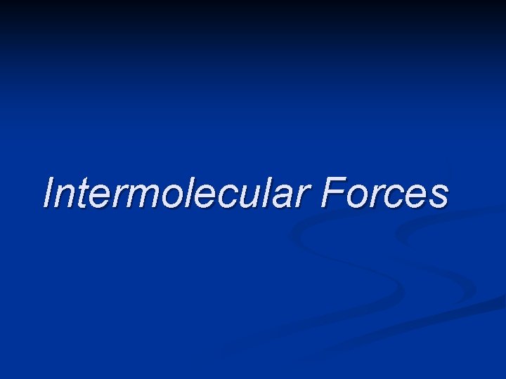 Intermolecular Forces 