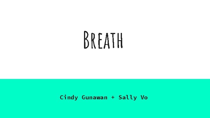 Breath Cindy Gunawan + Sally Vo 