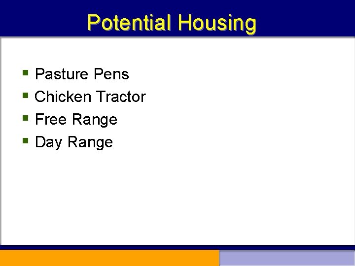 Potential Housing § Pasture Pens § Chicken Tractor § Free Range § Day Range