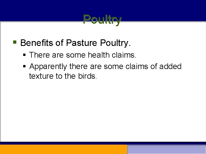 Poultry § Benefits of Pasture Poultry. § There are some health claims. § Apparently
